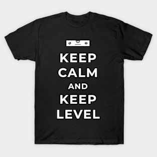 Keep calm and keep level T-Shirt